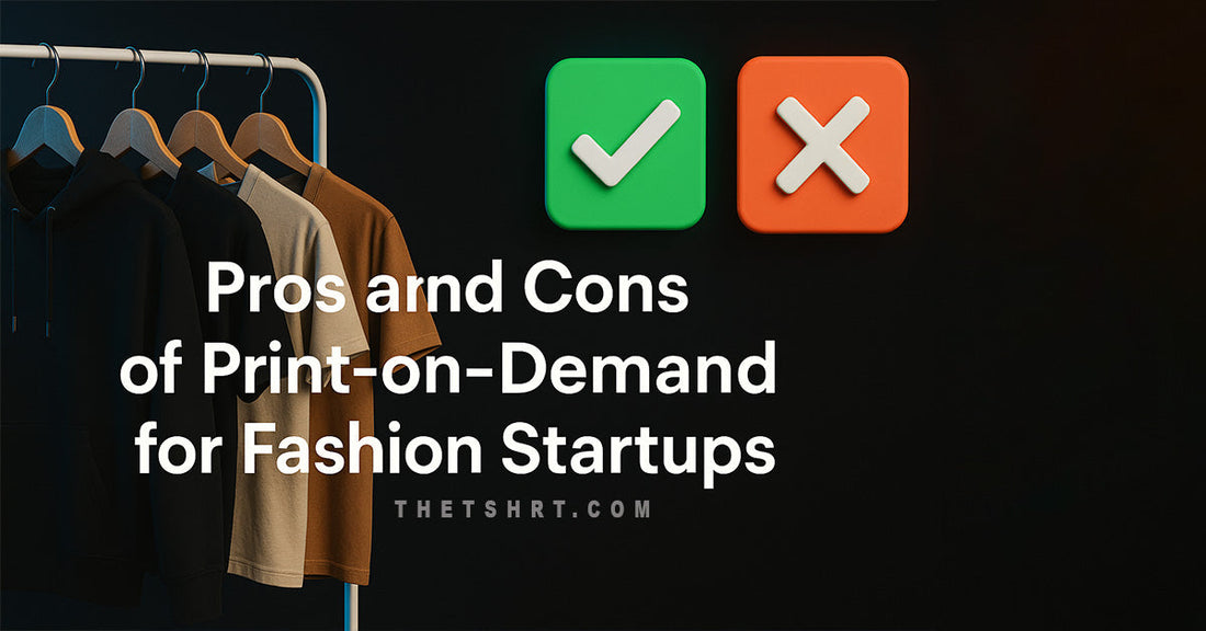 Pros and Cons of Print-on-Demand for Fashion Startups