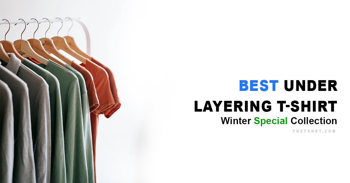 Best Under-Layering T-Shirt for This Winter