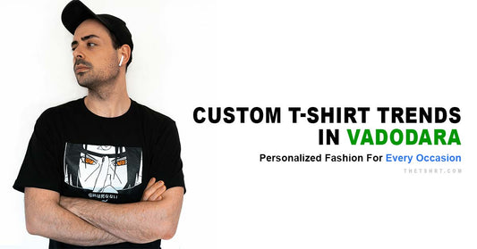 Custom T-Shirt Trends in Vadodara: Personalized Fashion for Every Occasion