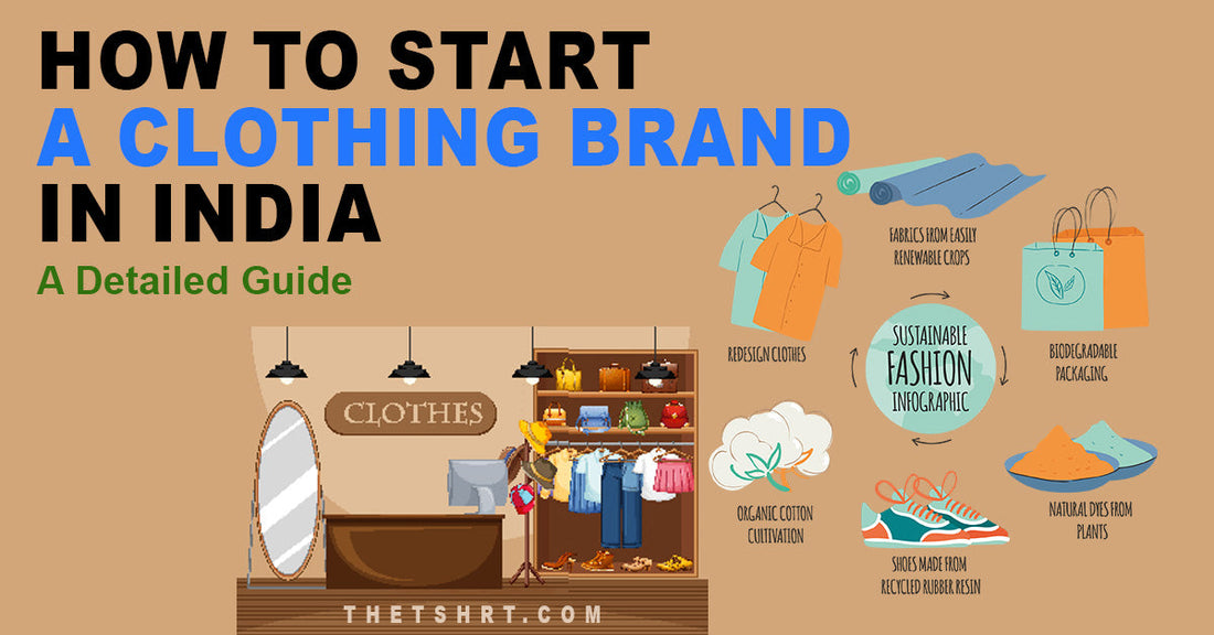 How to Start a Clothing Brand in India: A Detailed Guide