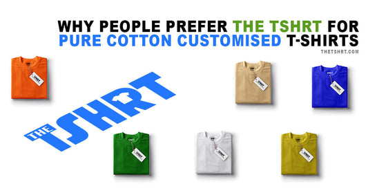 Why People Prefer THE TSHRT for Pure Cotton Customised T-Shirts