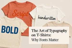 The Art of Typography on T-Shirts: Why Fonts Matter