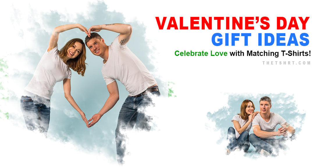 Valentine’s Day Gift Ideas: Celebrate Love with Matching T-Shirts!
