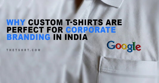 Why Custom T-Shirts Are Perfect for Corporate Branding in India